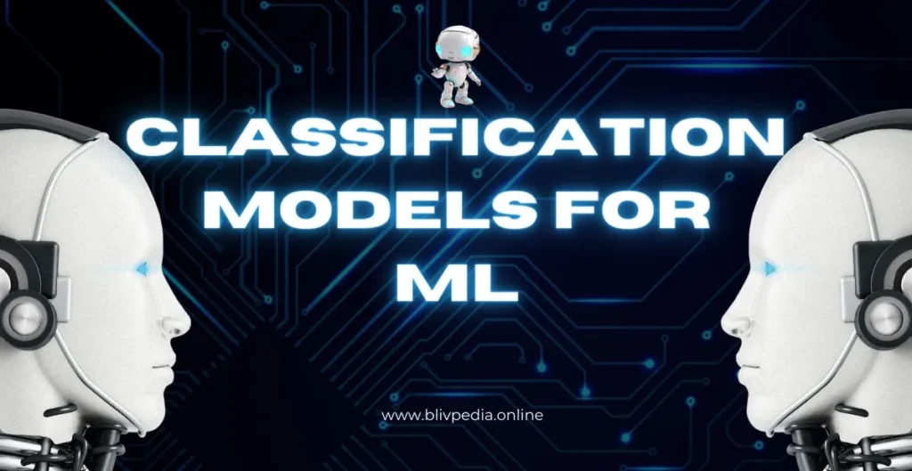 classification models for machine learning